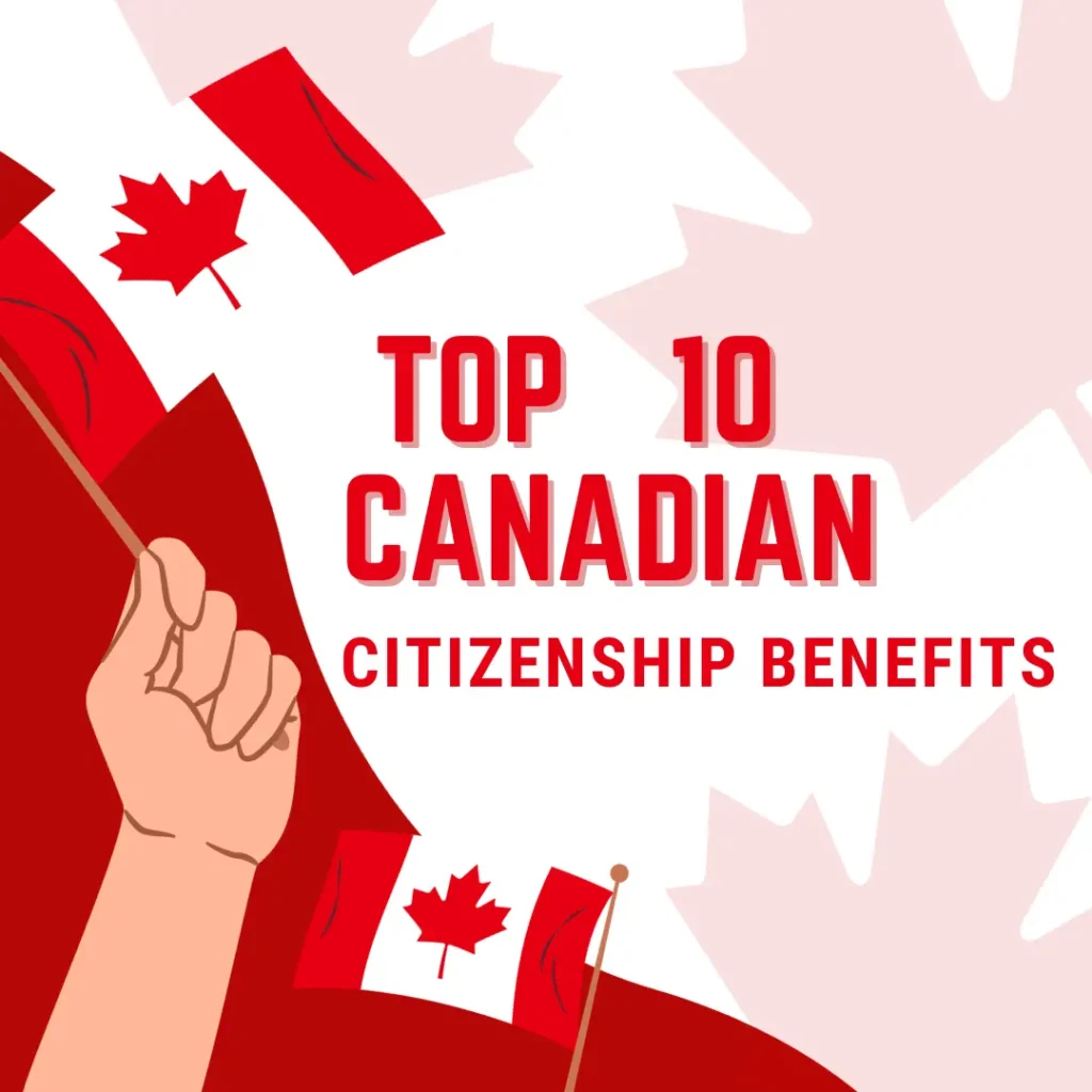 Top 10 Benefits of Canadian Citizenship
